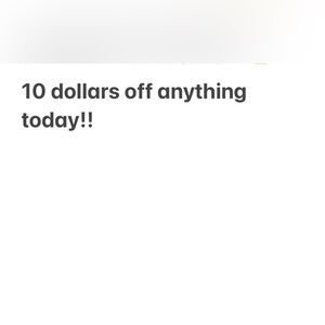 10 dollars off anything today sales only!!